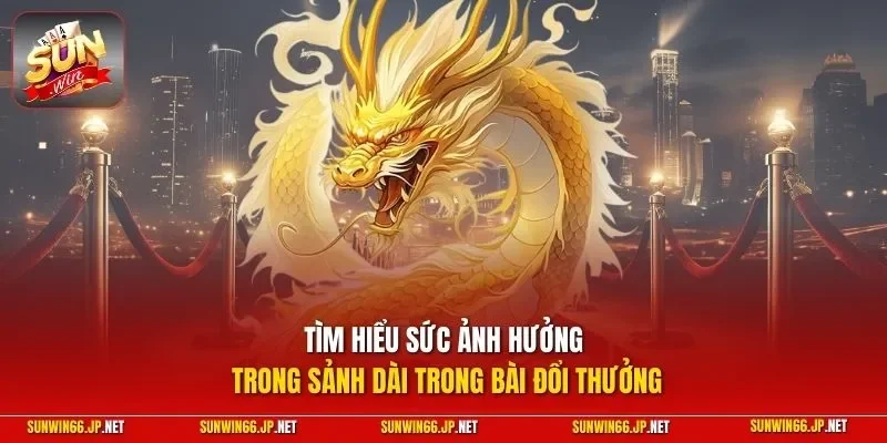 Sảnh Rồng – Giải Mã Về Át Chủ Bài Trong Game Live SUNWIN 11 Sunwin Tìm hiểu sức ảnh hưởng trong sảnh dài trong bài đổi thưởng
